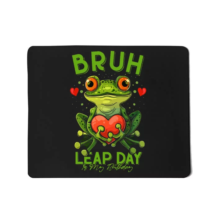 Bruh Leap Day is My Birthday February 29 Year 2024 Mousepad