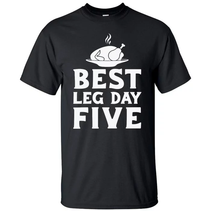 Best Leg Day Five Tall T-Shirt