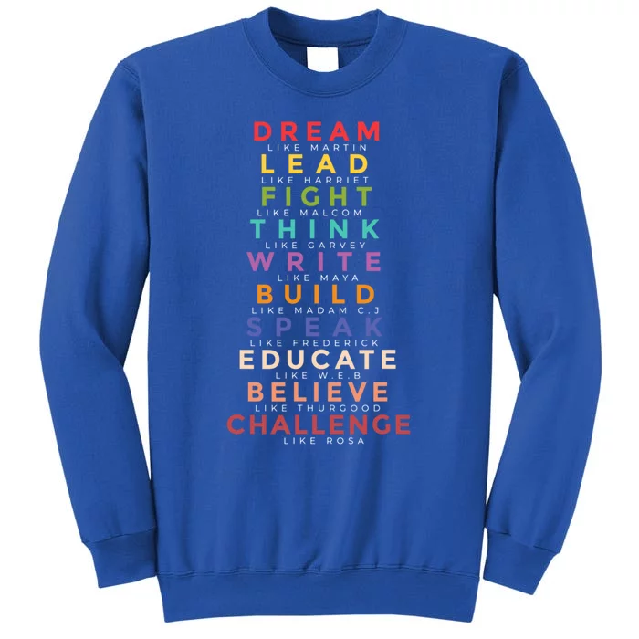 Black Leader Dream Like Martin Teach Black History Month Gift Tall Sweatshirt