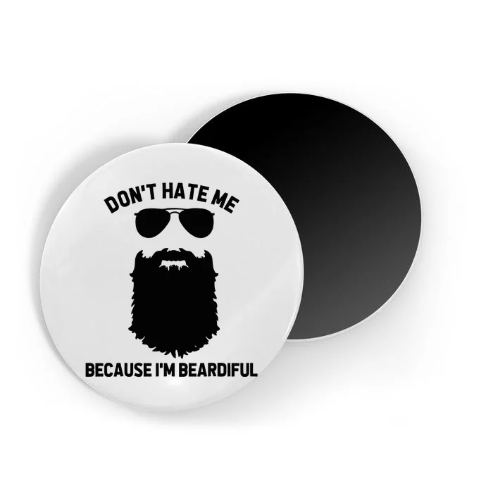 Beard Lover DonT Hate Me Because IM Beardiful Magnet