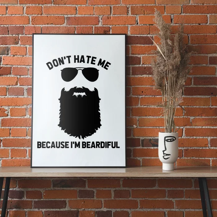 Beard Lover DonT Hate Me Because IM Beardiful Poster