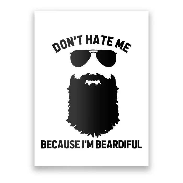 Beard Lover DonT Hate Me Because IM Beardiful Poster