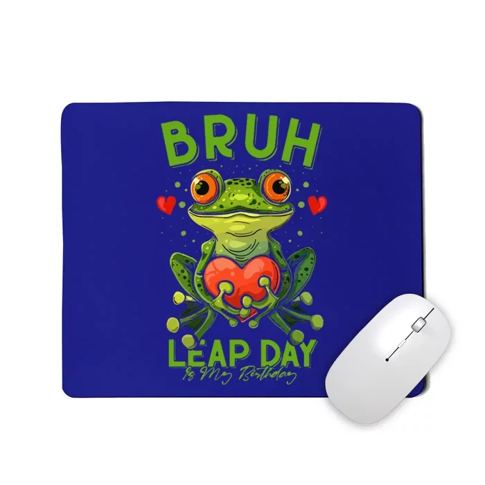 Bruh Leap Day is My Birthday February 29 Year 2024 Mousepad