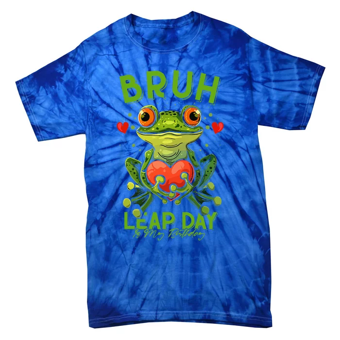 Bruh Leap Day is My Birthday February 29 Year 2024 Tie-Dye T-Shirt