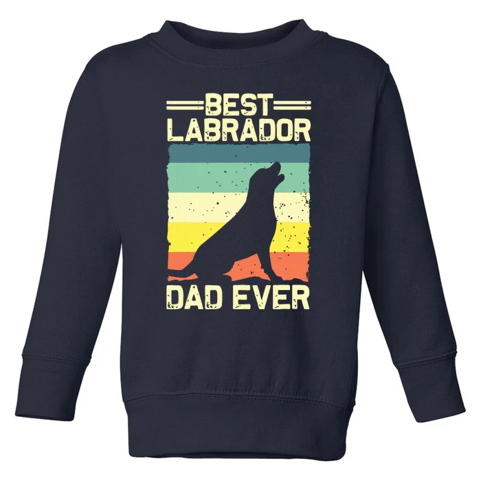 Best Labrador Design For Dad Men Labrador Retriever Lovers Toddler Sweatshirt