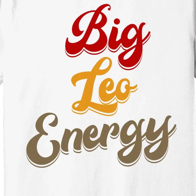 Big Leo Energy Women Horoscope Astrology Premium T-Shirt