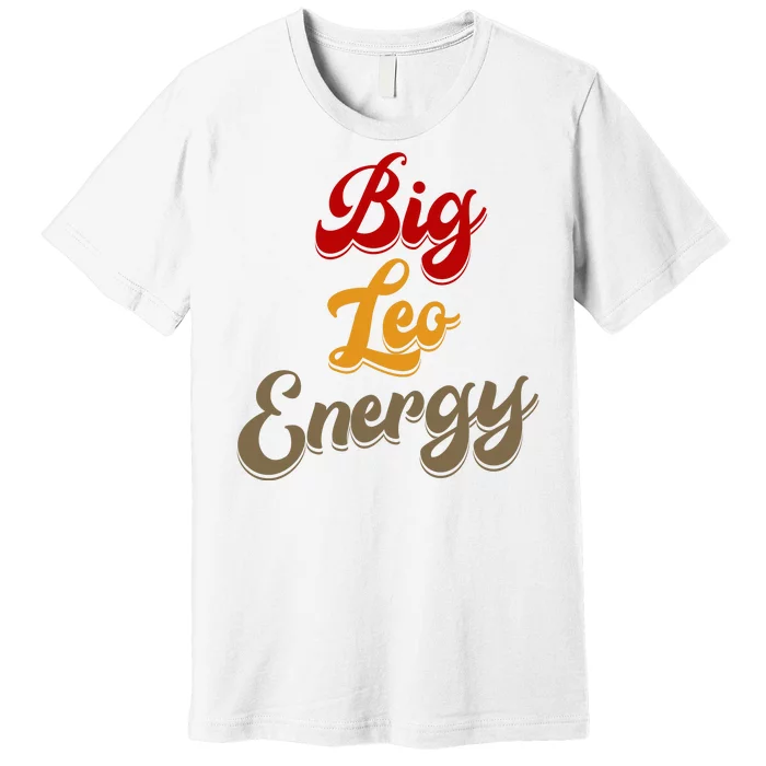 Big Leo Energy Women Horoscope Astrology Premium T-Shirt