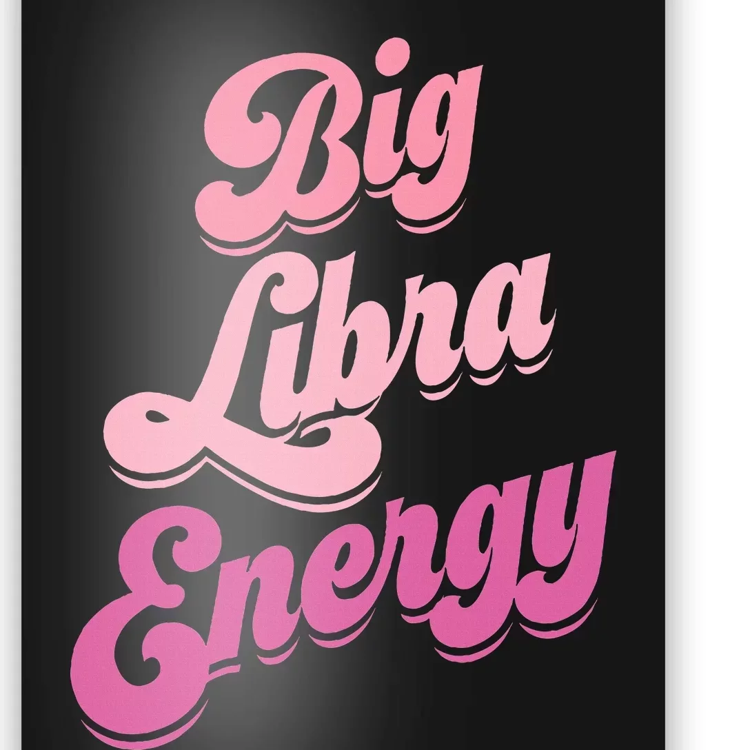 Big Libra Energy Libra Zodiac Sign Poster