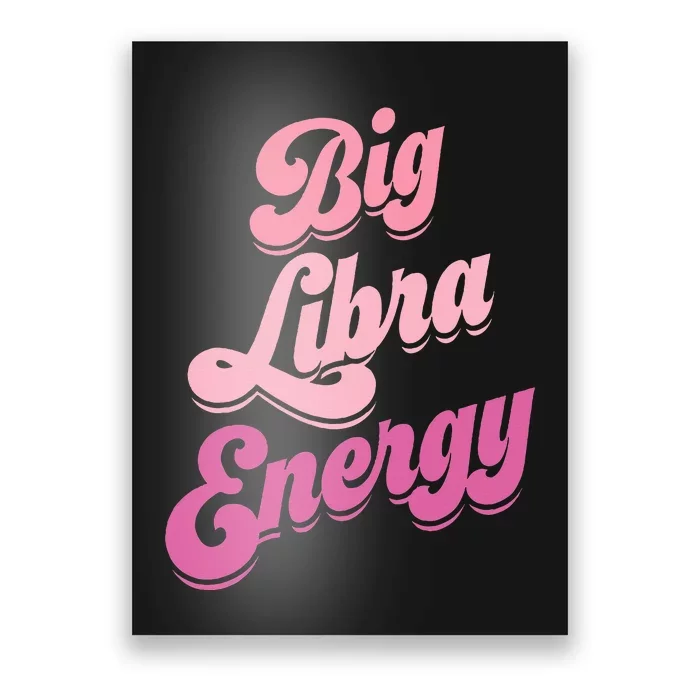 Big Libra Energy Libra Zodiac Sign Poster