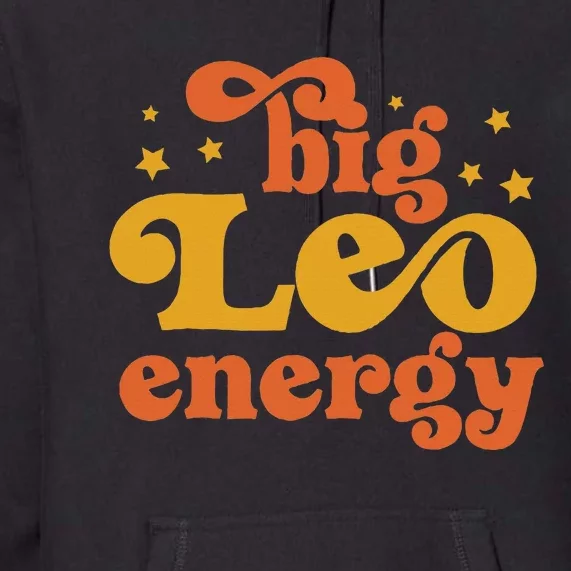 Big Leo Energy Leo For Women Horoscope Astrology Premium Hoodie