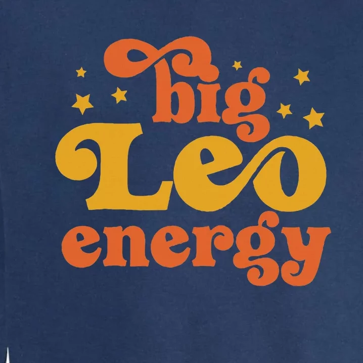 Big Leo Energy Leo For Women Horoscope Astrology Garment-Dyed Sweatshirt