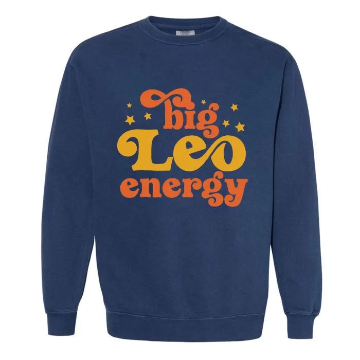 Big Leo Energy Leo For Women Horoscope Astrology Garment-Dyed Sweatshirt