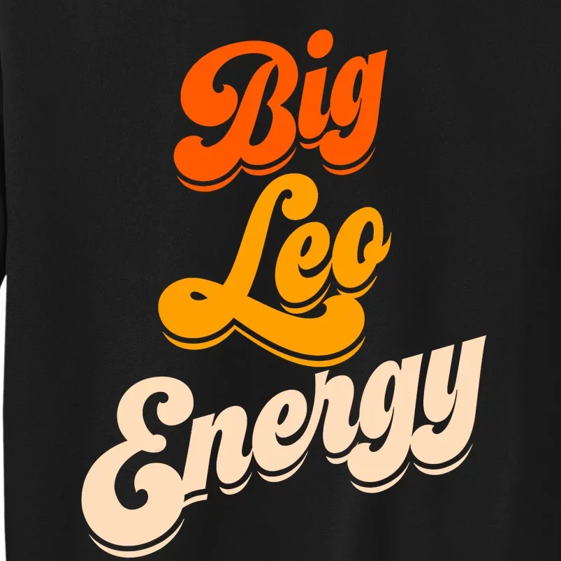 Big Leo Energy Leo For Women Horoscope Astrology Tall Sweatshirt