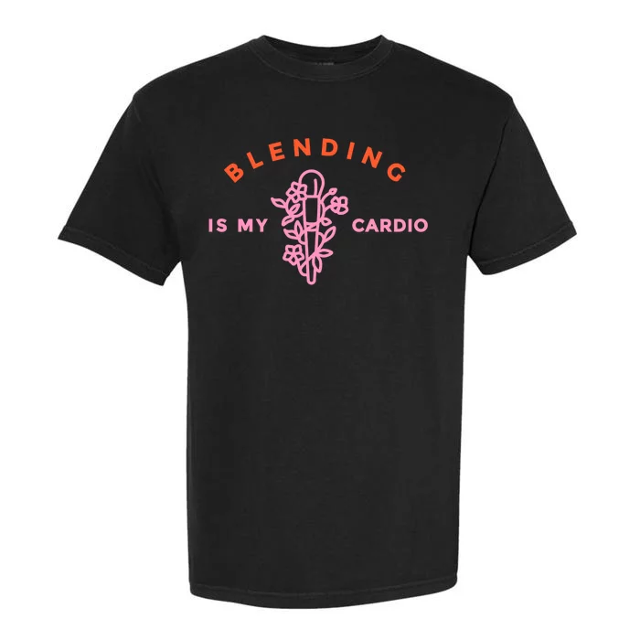 Blending Is My Cardio Garment-Dyed Heavyweight T-Shirt