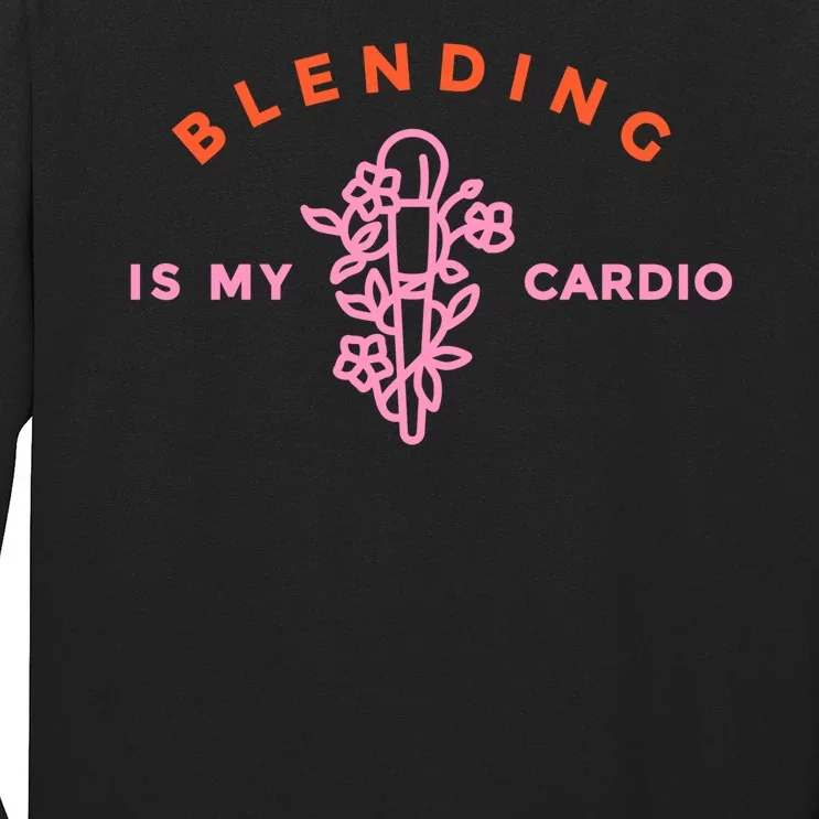 Blending Is My Cardio Long Sleeve Shirt