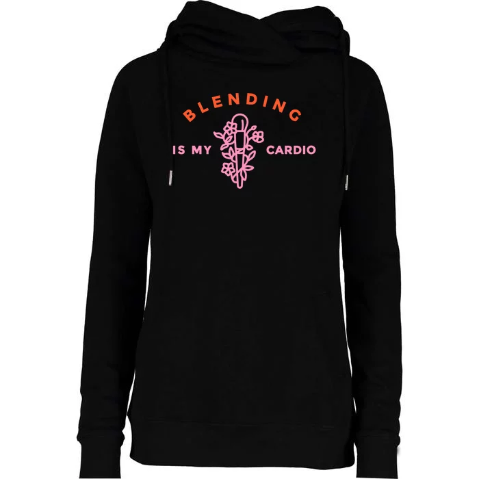 Blending Is My Cardio Womens Funnel Neck Pullover Hood