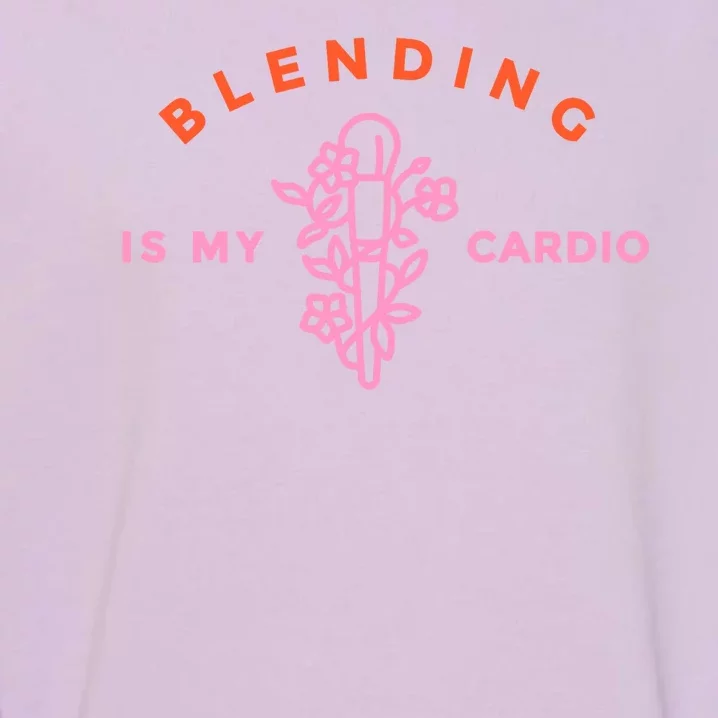 Blending Is My Cardio Garment-Dyed Sweatshirt