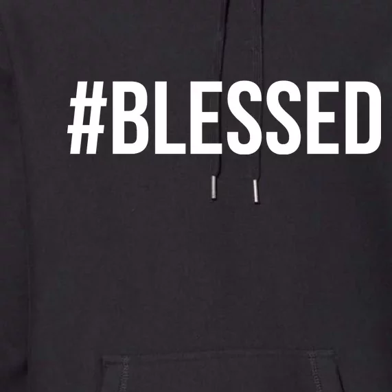 #Blessed Premium Hoodie