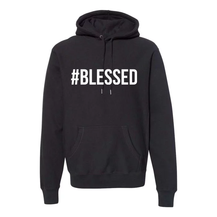 #Blessed Premium Hoodie