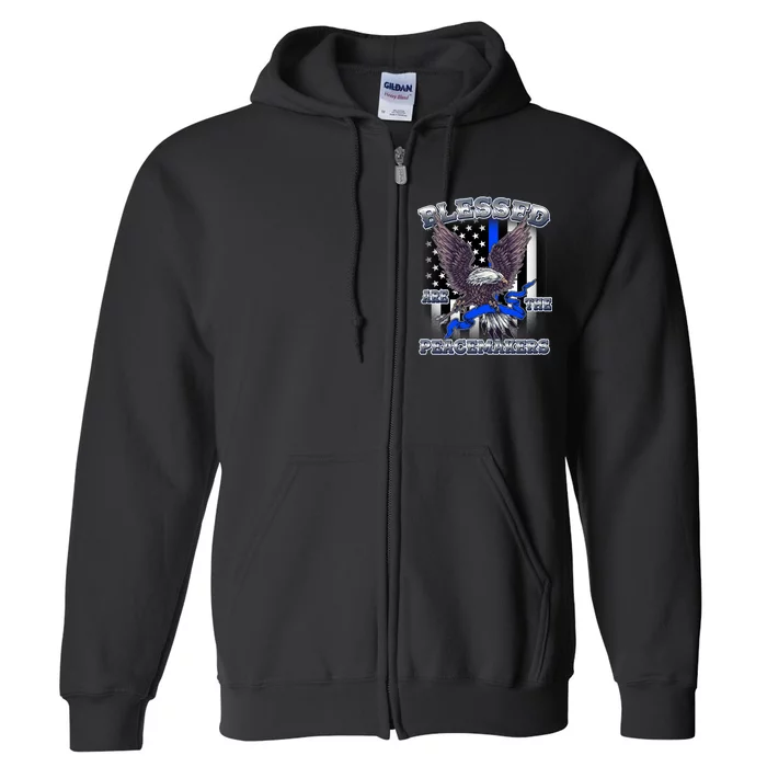 Blessed Are The Peacemakers Thin Blue Line Eagle Full Zip Hoodie