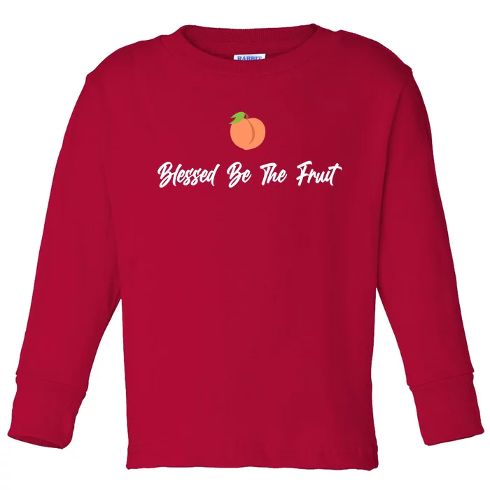 Blessed Be the Fruit Toddler Long Sleeve Shirt