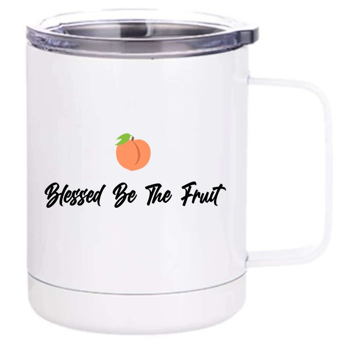 Blessed Be the Fruit Front & Back 12oz Stainless Steel Tumbler Cup