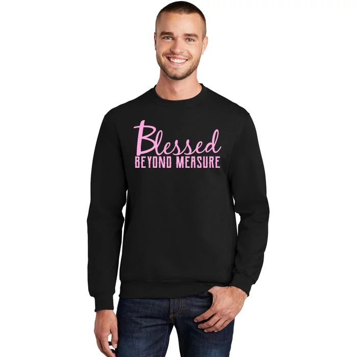 Blessed Beyond Measure Tall Sweatshirt