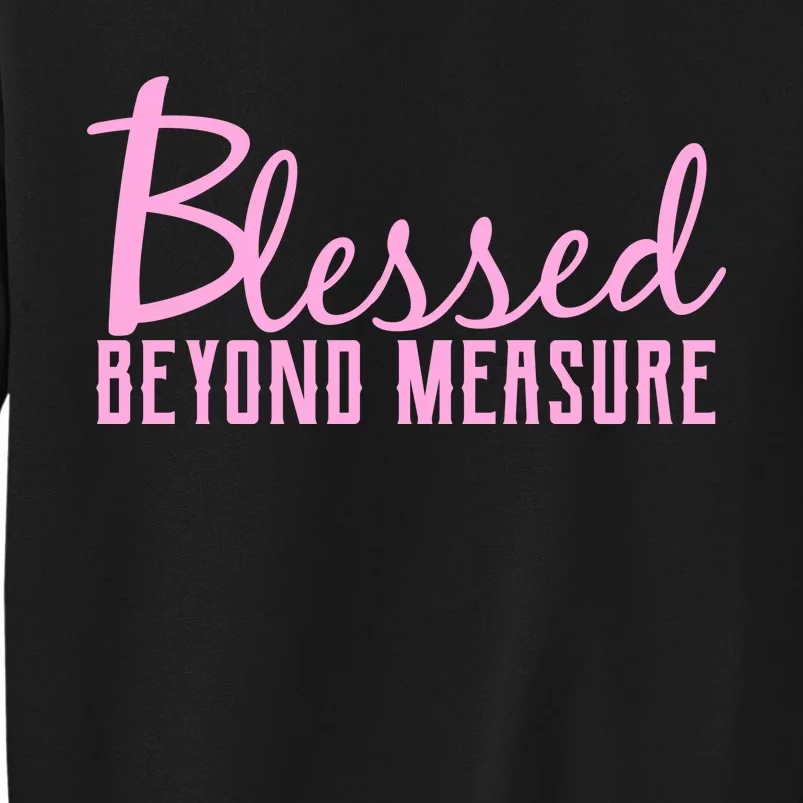 Blessed Beyond Measure Tall Sweatshirt