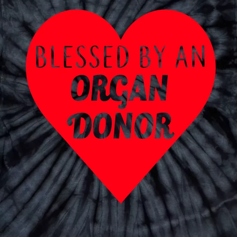 Blessed By An Organ Doner Tie-Dye T-Shirt