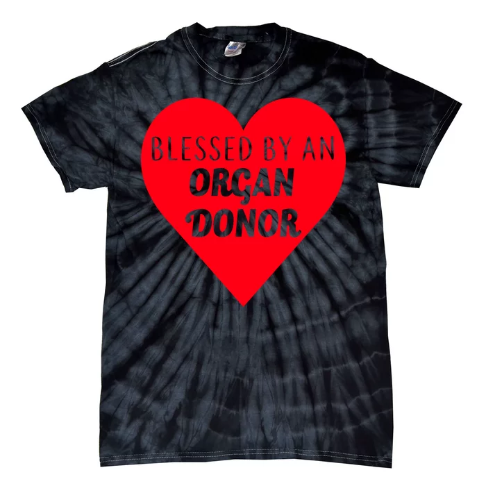 Blessed By An Organ Doner Tie-Dye T-Shirt