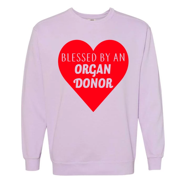 Blessed By An Organ Doner Garment-Dyed Sweatshirt