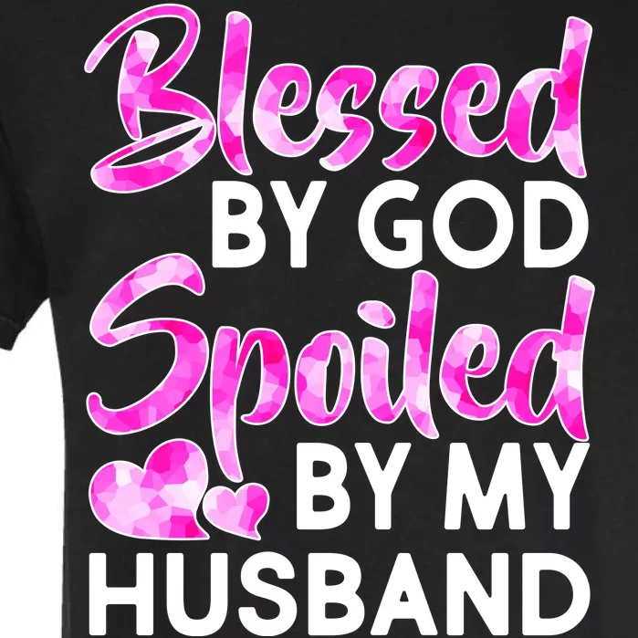 Blessed By God Spoiled By Husband Garment-Dyed Heavyweight T-Shirt