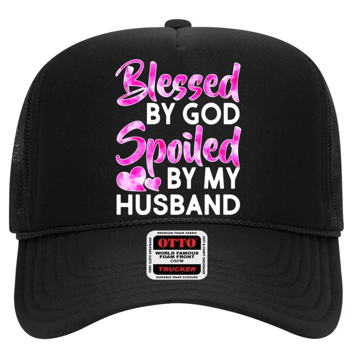 Blessed By God Spoiled By Husband High Crown Mesh Trucker Hat