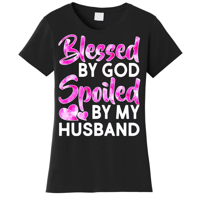 Blessed By God Spoiled By Husband Women's T-Shirt