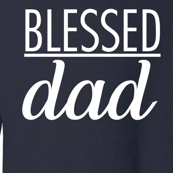 Blessed Dad Toddler Sweatshirt