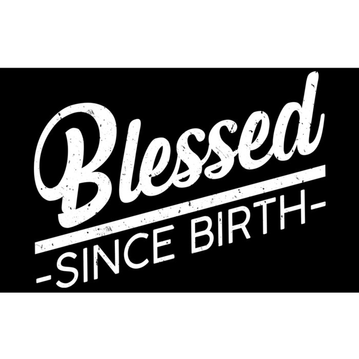 Blessed Since Birth Bumper Sticker