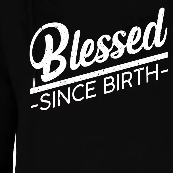 Blessed Since Birth Womens Funnel Neck Pullover Hood