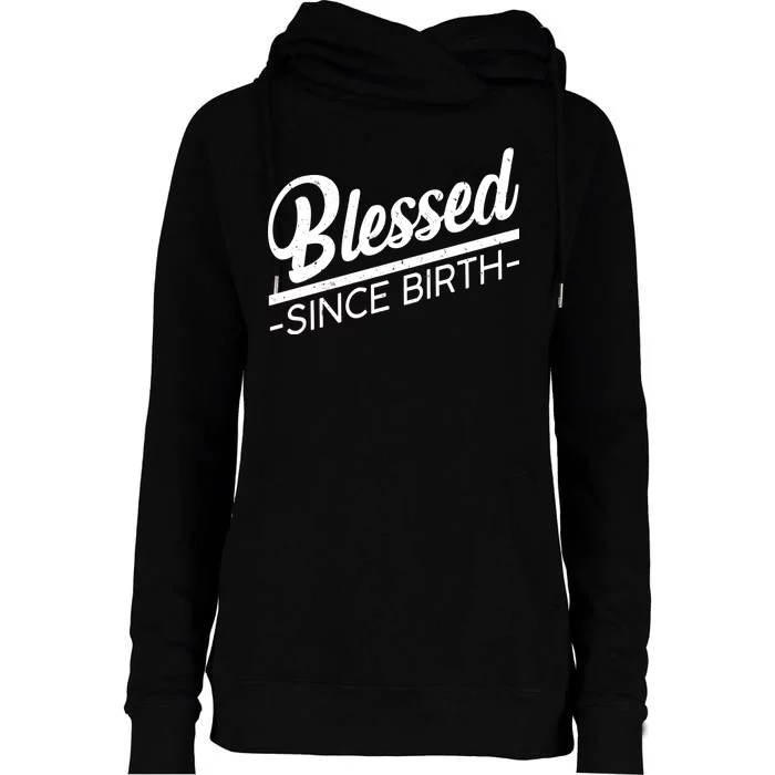 Blessed Since Birth Womens Funnel Neck Pullover Hood