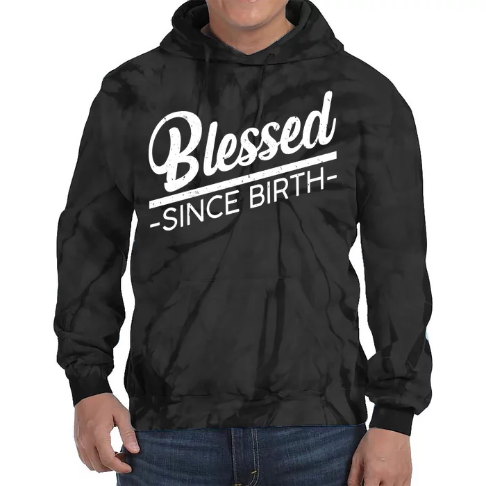 Blessed Since Birth Tie Dye Hoodie