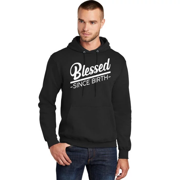 Blessed Since Birth Tall Hoodie