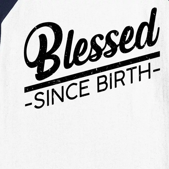 Blessed Since Birth Baseball Sleeve Shirt