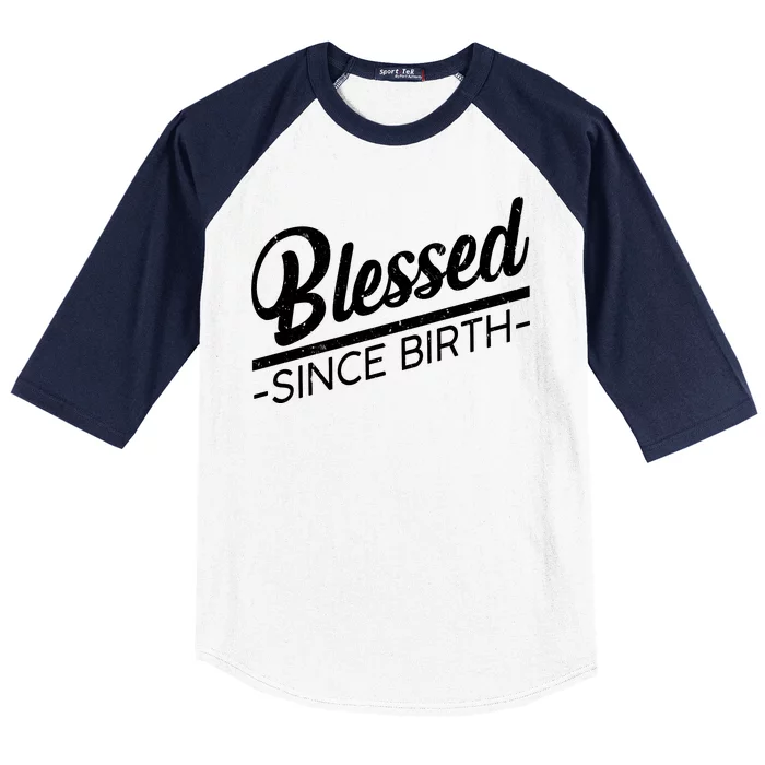 Blessed Since Birth Baseball Sleeve Shirt