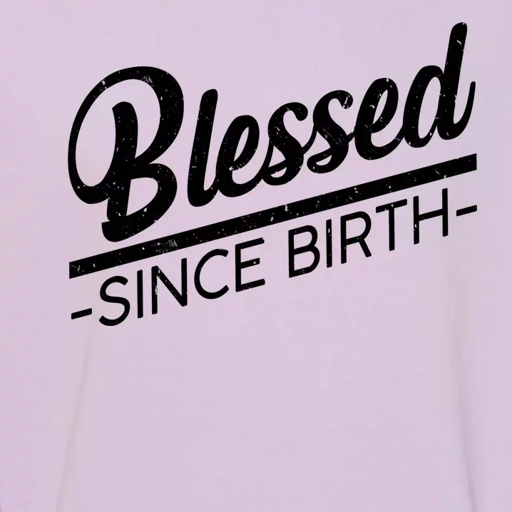 Blessed Since Birth Garment-Dyed Sweatshirt