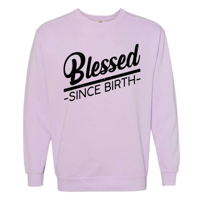 Blessed Since Birth Garment-Dyed Sweatshirt