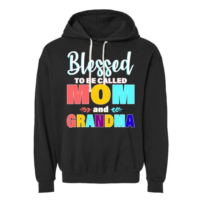 Blessed To Be Called Mom And Grandma Garment-Dyed Fleece Hoodie