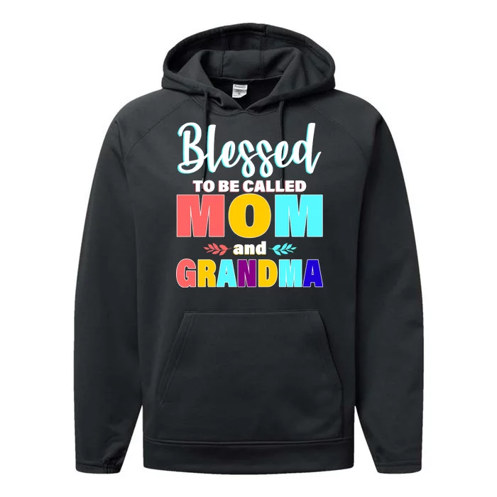 Blessed To Be Called Mom And Grandma Performance Fleece Hoodie