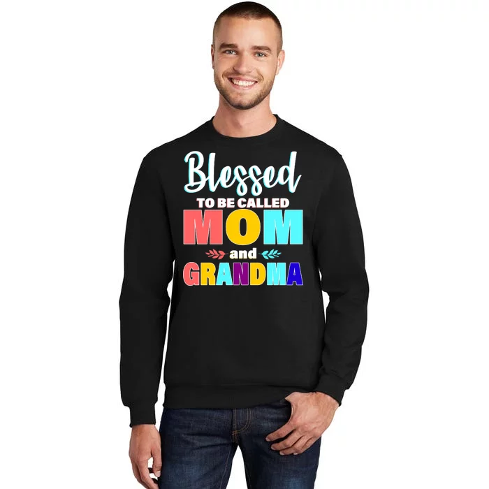 Blessed To Be Called Mom And Grandma Sweatshirt