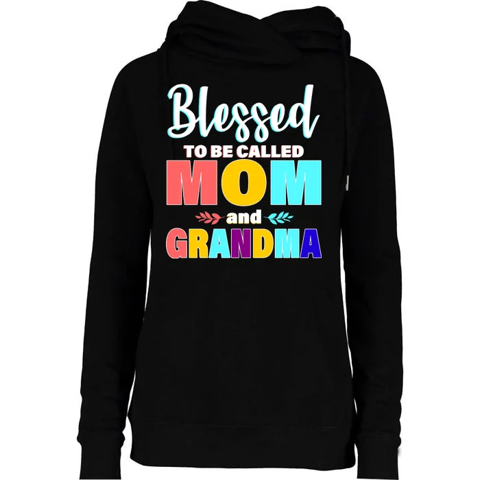 Blessed To Be Called Mom And Grandma Womens Funnel Neck Pullover Hood