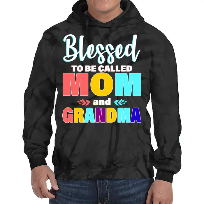 Blessed To Be Called Mom And Grandma Tie Dye Hoodie