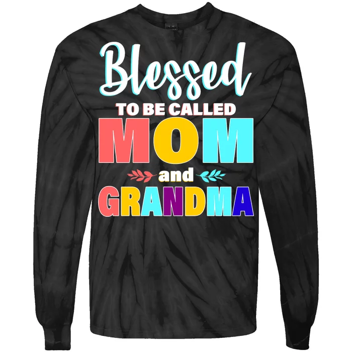 Blessed To Be Called Mom And Grandma Tie-Dye Long Sleeve Shirt